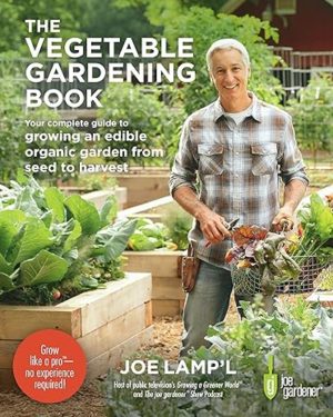 The Vegetable Gardening Book: Your complete guide to growing an edible organic garden from seed to harvest